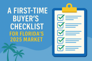 A first-time buyer’s checklist for florida’s 2025 market