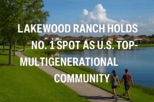 Lakewood ranch: america’s #1 master-planned community—8 years running