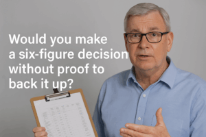 Making a six-figure decision—with zero proof?