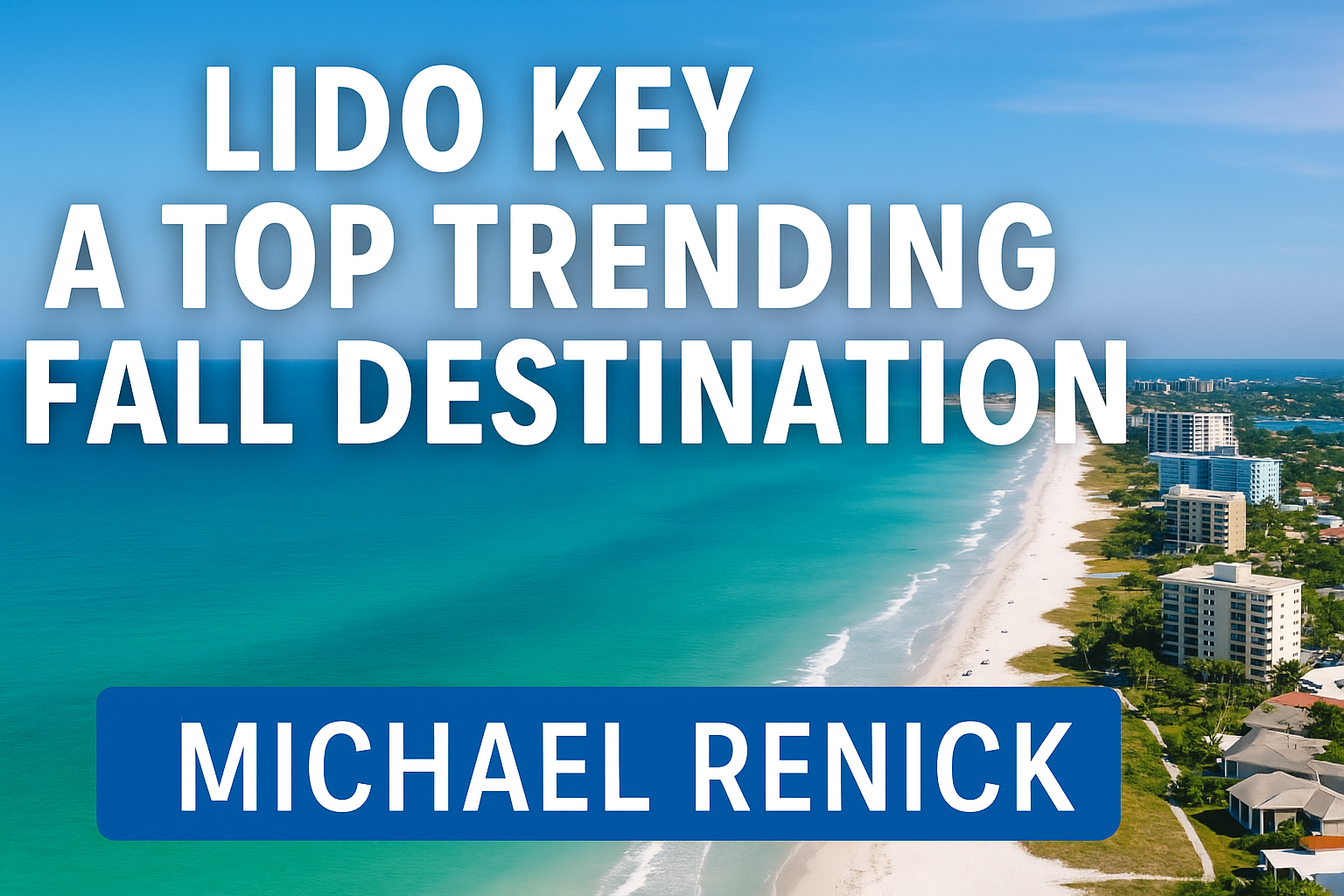 Ultimate guide to lido key: a top fall vacation destination!